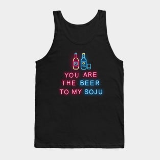 You are the beer to my soju Tank Top